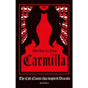 Carmilla, Deluxe Edition: The cult classic that inspired Dracula by Sheridan Le Fanu