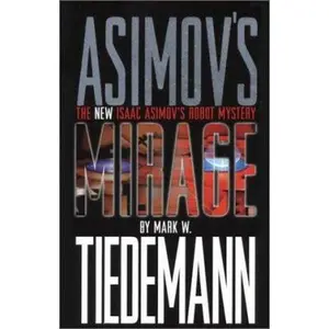 USED-Mirage: Isaac Asimov's Robot Mystery by Mark W. Tiedemann (Paperback)