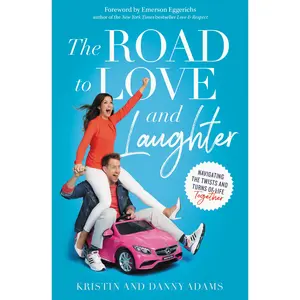 The Road to Love and Laughter: Navigating the Twists and Turns of Life Together by Kristin Adams||Danny Adams||Emerson Eggerichs [Paperback Book]