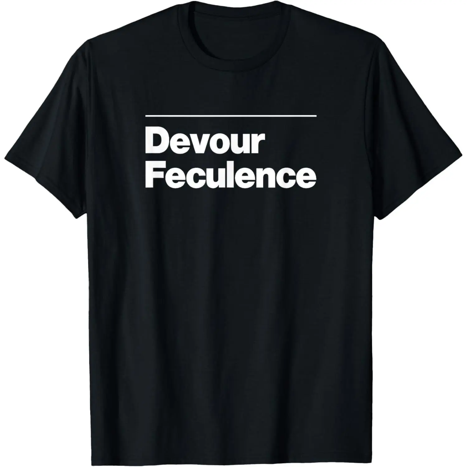 Devour Feculence Funny Poop Joke Offensive Adult Humor Unisex T-Shirt, Ladies T-Shirt, Sweatshirt, Hoodie