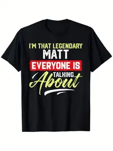 I'M That Legendary MATT Everyone Is Talking about T-Shirt, Round Neck Short Sleeve 100% T-Shirt Heat Transfer-Casual Round Neck Short Sleeves T-Shirt