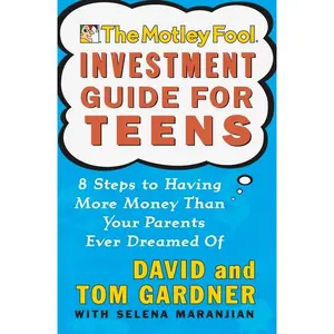 The Motley Fool Investment Guide for Teens: 8 Steps to Having More Money Than Your Parents Ever Dreamed Of   Paperback – August 6, 2002