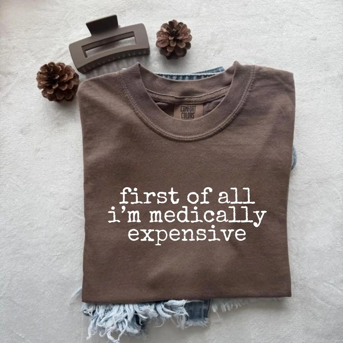 Comfort Colors® First Of All, I'm Medically Expensive Shirt, Funny Cancer Shirt, Chemo Support Gift, Cancer Survivor Shirt, Sarcastic Cancer, Fun Graphics, Perfect Fit, Ultimate Comfort