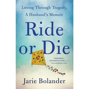 USED-Ride or Die: Loving Through Tragedy, a Husband's Memoir by Bolander, Jarie (Paperback)