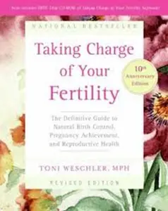 Taking Charge of Your Fertility by Toni Weschler, Women’s Health Guide, Fertility Awareness