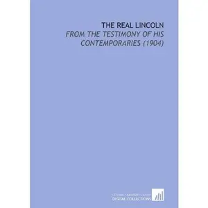 USED-The Real Lincoln: From the Testimony of His Contemporaries (1904) by Charles L. C. (Charles Landon Carter) Minor (Paperback)