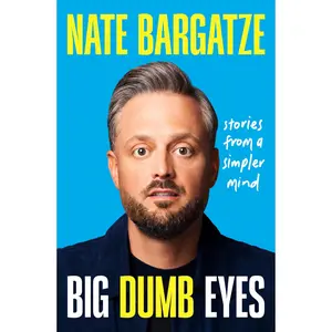 Big Dumb Eyes: Stories from a Simpler Mind -- Nate Bargatze - Hardcover - [PRE-ORDER]