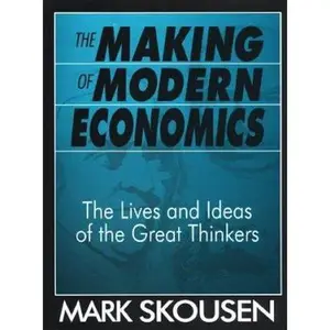 USED-The Making of Modern Economics: The Lives and Ideas of the Great Thinkers by Mark Skousen (Paperback)