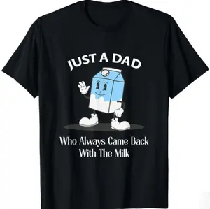 Father’s Day Gift T-Shirt with Humor: "Just A Dad Who Always Came Back"