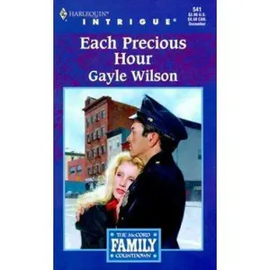 USED-Each Precious Hour (The McCord Family Countdown, Book 3) (Harlequin Intrigue Series #541) by Gayle Wilson (Unknown)