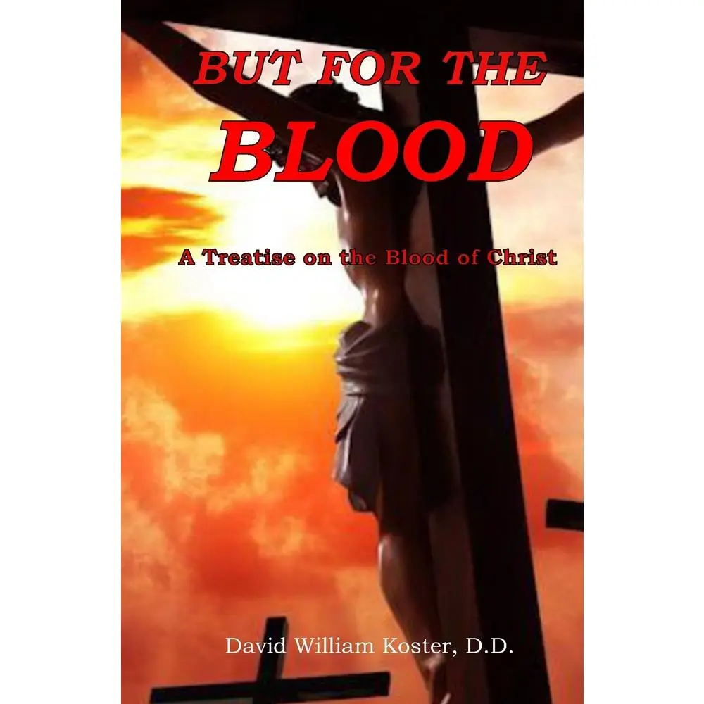 USED-But for the Blood: A Treatise on the Blood of Christ by Koster D. D., David (Paperback)