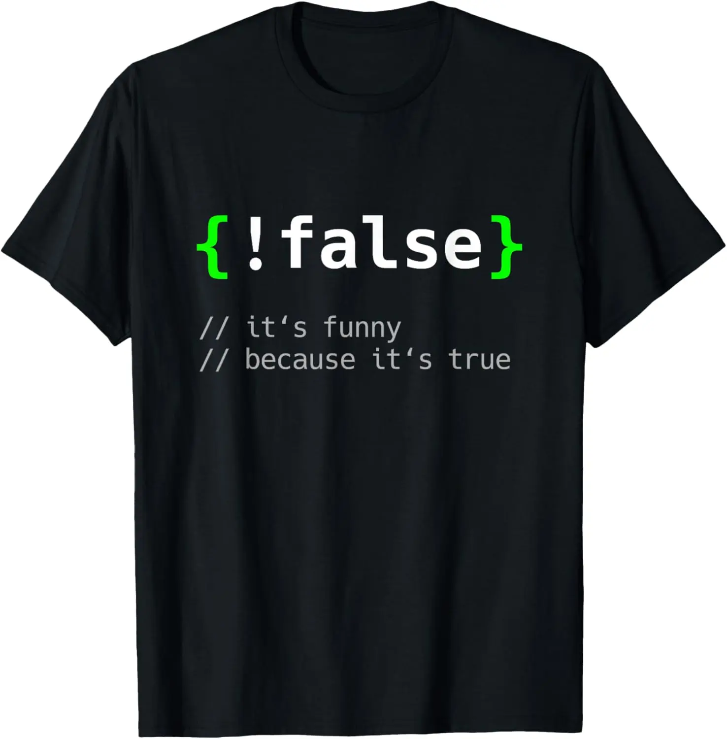 !False - Funny Coding Programmer Gift Computer Programming T-Shirt   Graphic tees