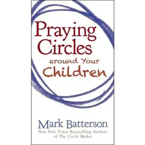 USED-Praying Circles Around Your Children by Batterson, Mark (Paperback)