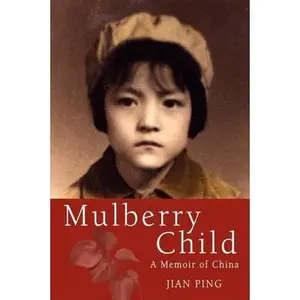 USED-Mulberry Child: A Memoir of China by Jian Ping (Paperback)