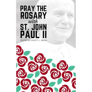 Pray the Rosary with Saint John Paul II