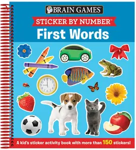 Brain Games - Sticker by Number: First Words (for Kids Ages 3-6): A Kid's Sticker Activity Book with More Than 150 Stickers! -- Publications International Ltd, Spiral Bound, Comb or Coil