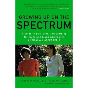 USED-Growing Up on the Spectrum: A Guide to Life, Love, and Learning for Teens and Young Adults with Autism and Asperger's by Koegel, Lynn Kern (Paperback)