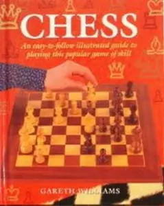 USED-Chess: An Easy-to- Follow Illustrated Guide to Playing This Popular Game of Skill by Gareth Williams (Hardcover)