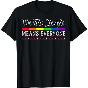 We The People Means Everyone US Constitution LGBT Pride T-Shirt