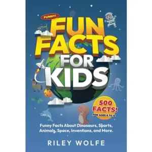 USED-Fun Facts for Kids (500 Funny And Mind-Blowing Facts About Everything!): Dinosaurs, Sports, Space, Animals, Inventions, Games, World Records, ... Life, Oceans, Marine Life, And More! 2023 by Riley Wolfe (Paperback)