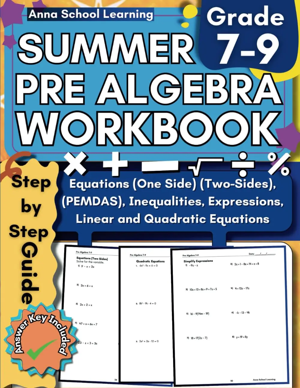 Summer Pre Algebra Workbook Grade 7-9, with Expressions, Inequalities, Equations(One Side, and Two Sides), Linear Equations, and Quadratic Equations ...Answers, Ages 12-15 (Summer Math Workbooks)