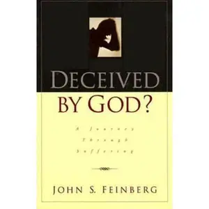 USED Book - Deceived by God: A Journey Through the Experience of Suffering by John S. Feinberg (Paperback) - english