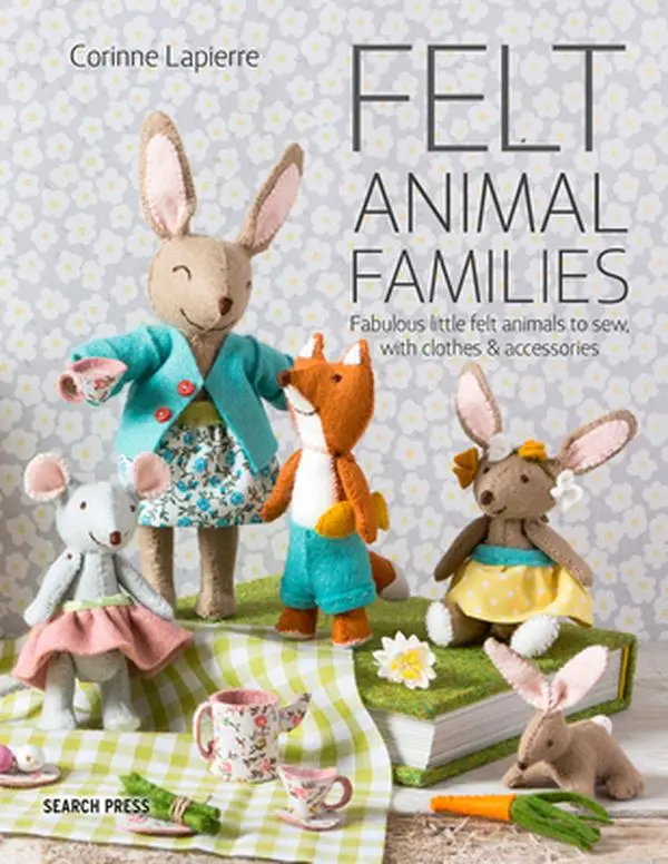 Felt Animal Families: Fabulous Little Felt Animals to Sew, with Clothes & Accessories -- Corinne Lapierre - Paperback
