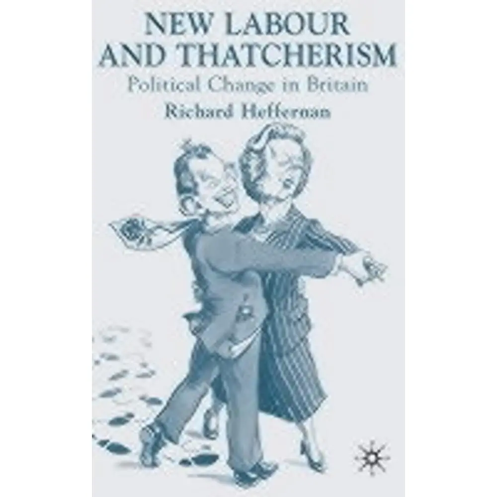 USED-New Labour and Thatcherism: Political Change in Britain by Heffernan, R. (Paperback)