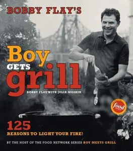 USED-Bobby Flay's Boy Gets Grill: 125 Reasons to Light Your Fire! by Flay, Bobby (Hardcover)