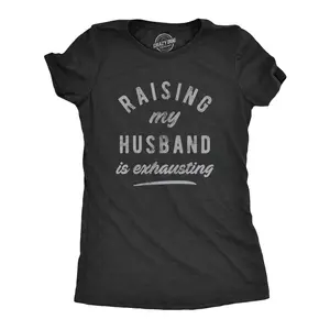 Womens Raising My Husband Is Exhausting T Shirt Funny Sarcastic Married Joke Novelty Tee for Ladies Funny Womens T Shirts Cute Vintage Fashion Casual Ladies T-Shirt Gift Mother's Day Tops for Women Funny Black