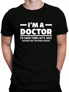 100% Cotton I'm A Doctor Never Wrong Funny Docor Medical Student T-Shirt Women's Men's Graphic Tee Crew Neck summer vacation Tops
