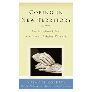 USED-Coping in New Territory: The Handbook for Children of Aging Parents by Suzanne M. Roberts (Paperback)