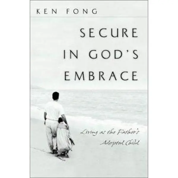 USED Book - Secure in God's Embrace: Living as the Father's Adopted Child by Ken Fong (Paperback) - english