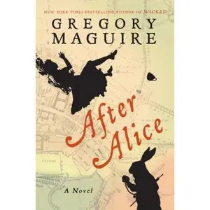 USED-After Alice: A Novel by Gregory Maguire (Paperback)