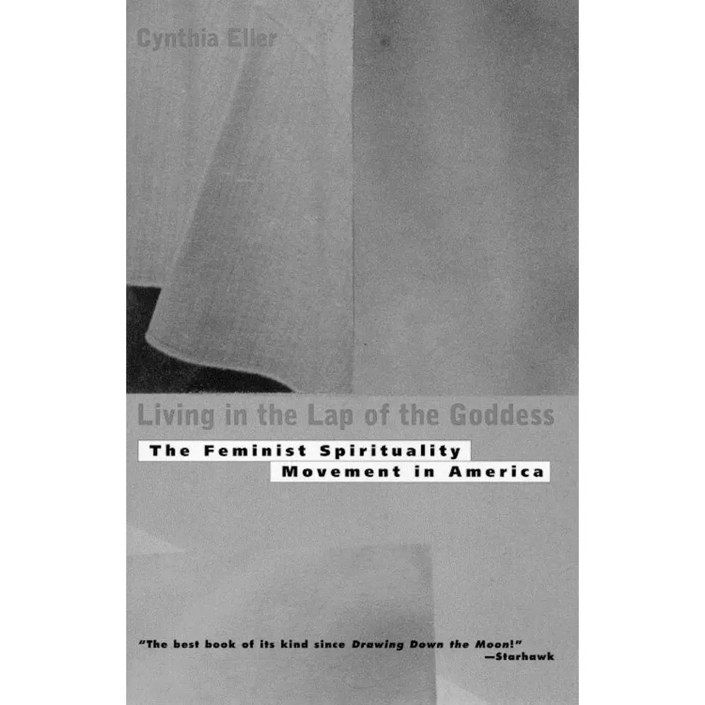 USED-Living in the Lap of Goddess: The Feminist Spirituality Movement in America by Eller, Cynthia (Paperback)
