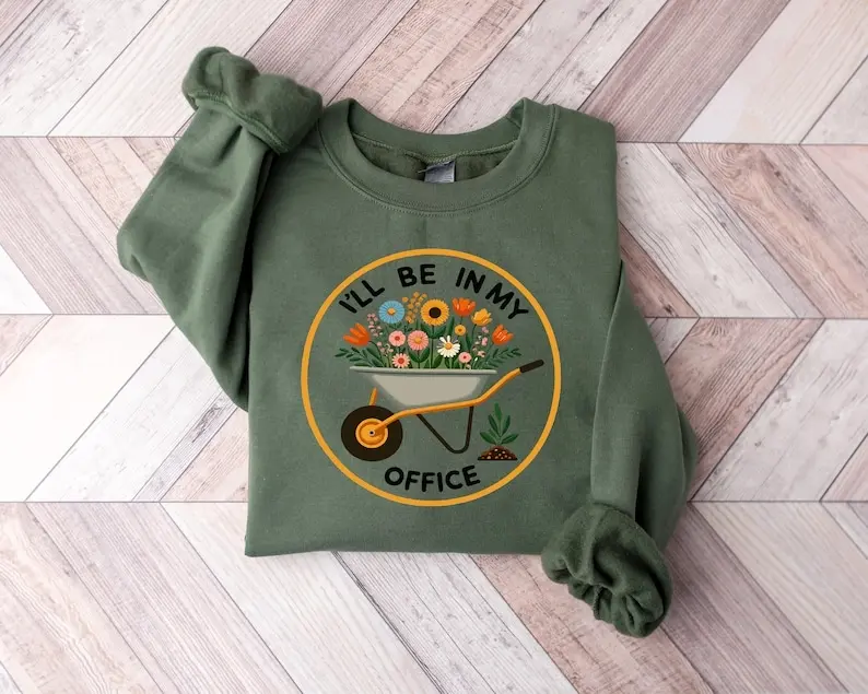 Garden Sweatshirt, I'll Be In My Office Pullover Sweater, Garden Lover Gift, Gardening Gift Idea, Mother's Day Gift, Nature Lover sweatshirts