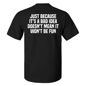 Just Because It's A Bad Idea Printed T-shirt