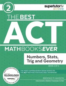 USED-The Best ACT Math Books Ever, Book 2: Numbers, Stats, Trig and Geometry by Hanson, Brooke P. (Paperback)