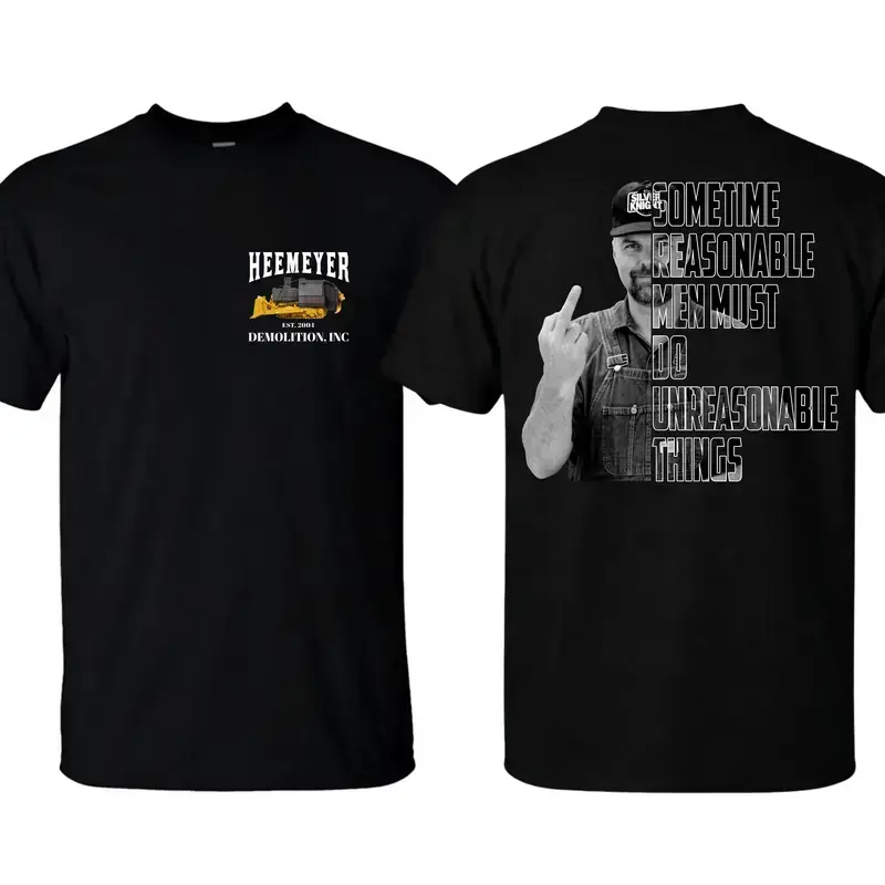 HEEMEYER MIDDLE FINGER DEMOLITION INC 2004 Shirt, Sometime Reasonable Men Must Do Unreasonable Things Tee, Marvin Heemeyer Killdozer T-Shirt