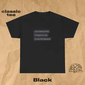 I Ain't Reading All That Unisex Tee, Meme Funny T-Shirt