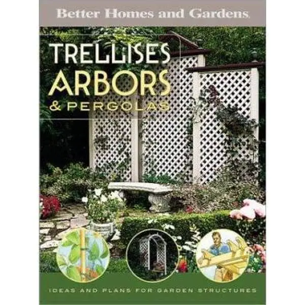 USED Book - Trellises, Arbors & Pergolas: Ideas and Plans for Garden Structures (Better Homes and Gardens Do It Yourself) by Better Homes and Gardens Books Staff (Paperback) - english