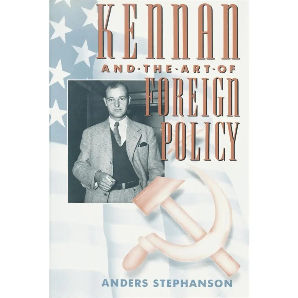 USED-Kennan and the Art of Foreign Policy by Stephanson, Anders (Paperback)