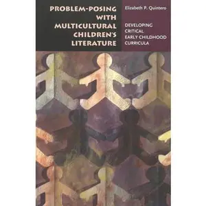 USED-Problem-Posing with Multicultural Children's Literature: Developing Critical Early Childhood Curricula by Quintero, Elizabeth P. (Paperback)