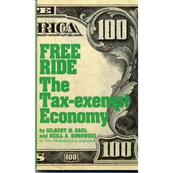 USED-Free Ride: The Tax-Exempt Economy by Gilbert M. Gaul (Paperback)