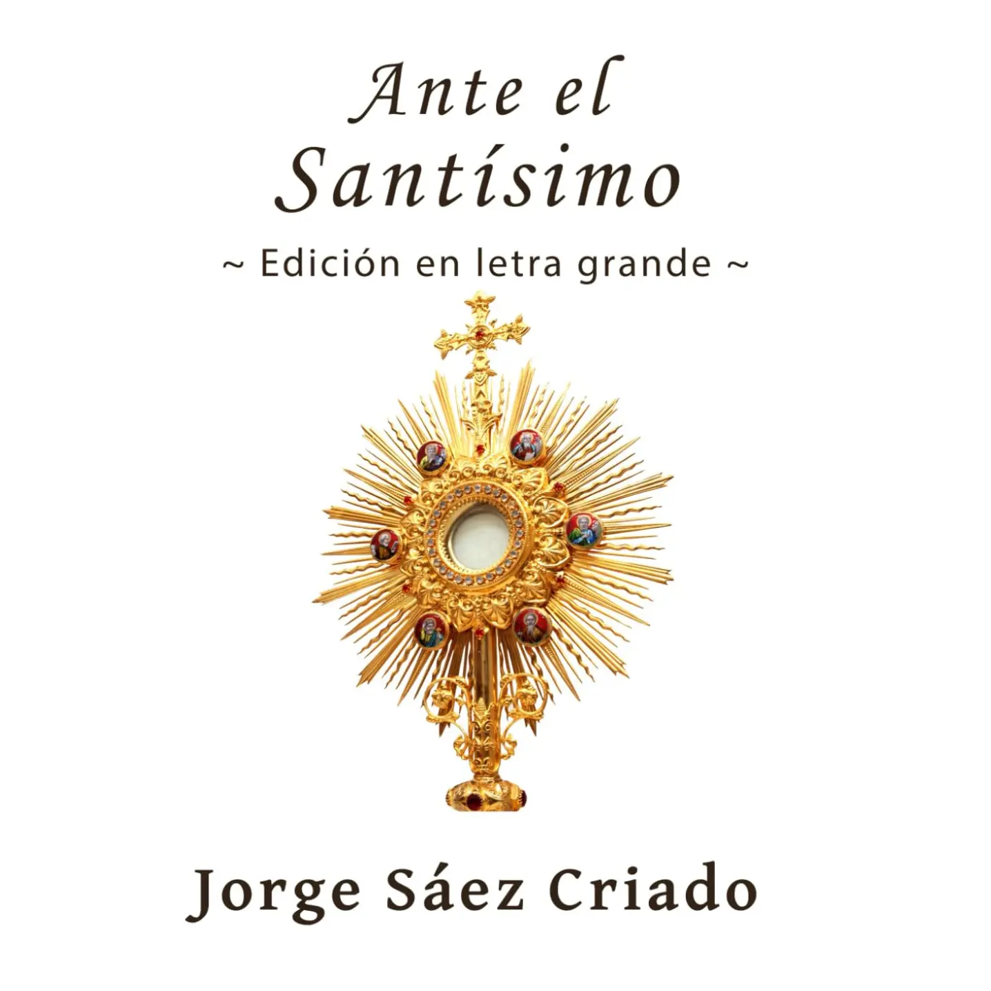 Ante el Santísimo: Una ayuda para tus visitas al Santísimo Sacramento - Edición en letra grande (Vida cristiana - Letra grande)
