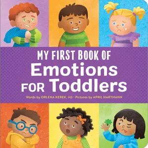 My First Book of Emotions for Toddlers -- Orlena Kerek - Board Book