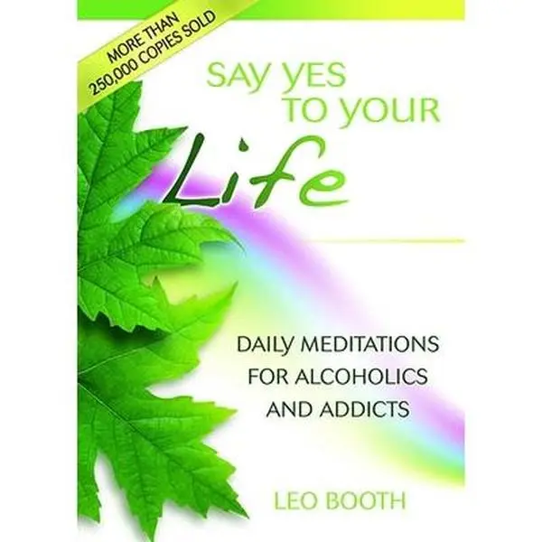 USED-Say Yes to Your Life: Daily Meditations for Alcoholics and Addicts by Booth, Leo (Paperback)