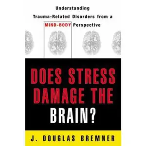 USED Book - Does Stress Damage the Brain?: Understanding Trauma-Related Disorders from a Mind-Body Perspective by Bremner, J. Douglas (Paperback) - english