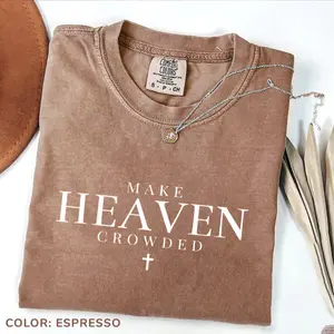 Comfort Colors Make Heaven Crowded Shirt, Inspirational Shirt, Christian Apparel Gift, Religious Mom Shirt, Women's Casual Top Short Sleeve Tee