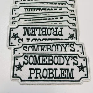 4" Somebody's Problem  -  Embroidered Hat Patch